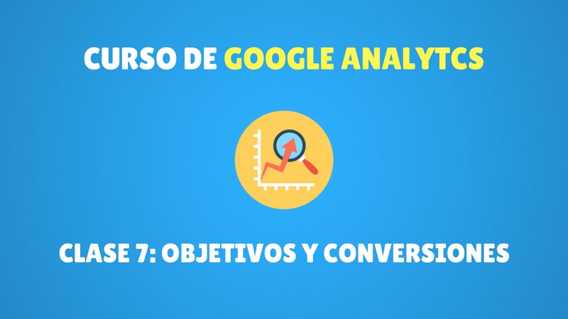 objetivos y conversiones en google analytics