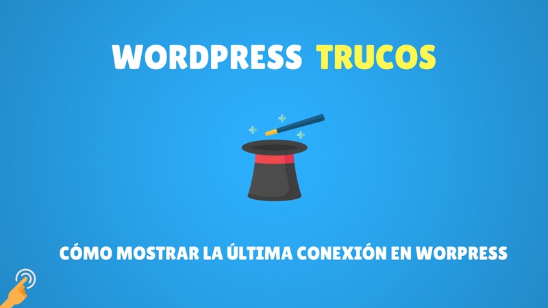 Cómo mostrar la última conexión en Worpress