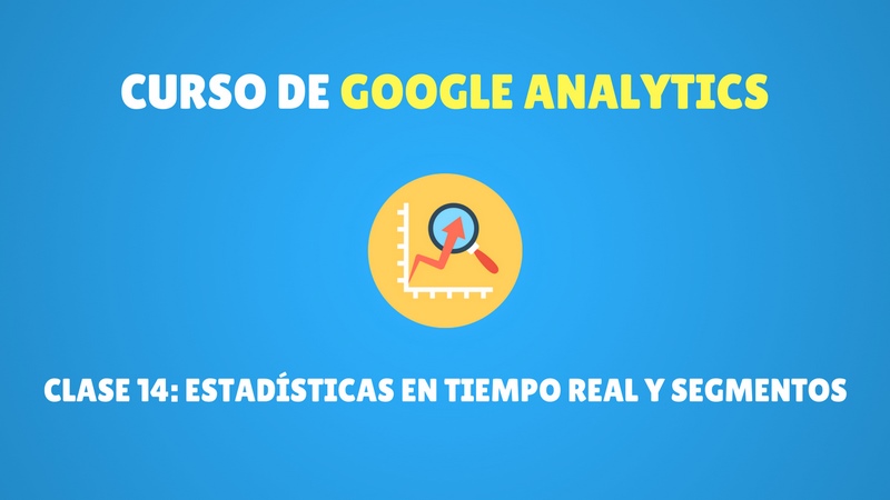 Estadísticas en tiempo real y segmentos google analytics
