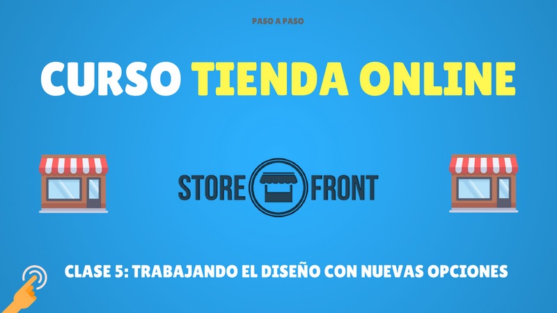 trabajando el diseño con nuevas opciones en storefront