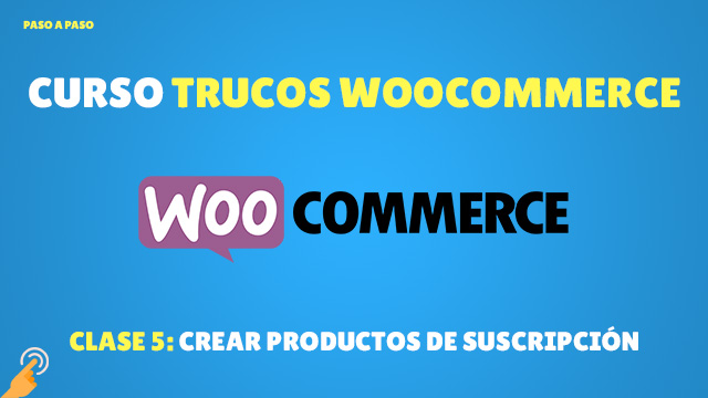 Curso Trucos de Woocommerce: crear productos de suscripción