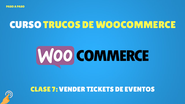 Curso Trucos de Woocommerce: Vender tickets de eventos