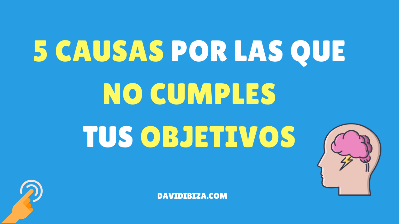 5 causas por las que no cumples tus objetivos