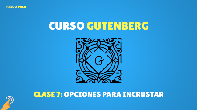 Curso Gutenberg: opciones para incrustar