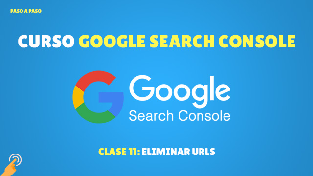 Curso de Search Console Eliminar URLs