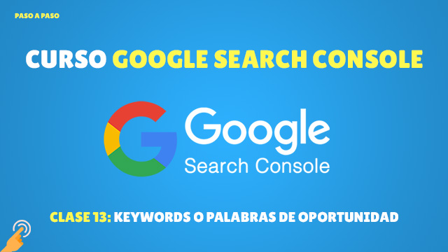 Curso de Search Console Keywords o palabras de oportunidad