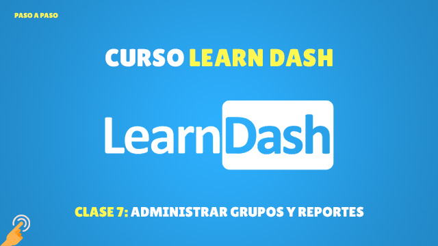 Administrar grupos y reportes en LearnDash