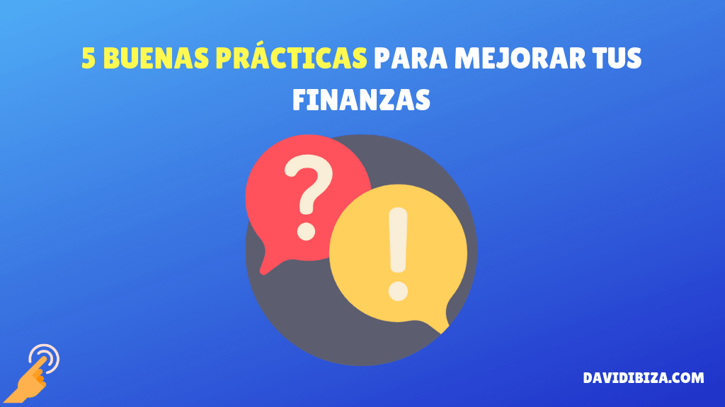5 buenas prácticas para mejorar tus finanzas