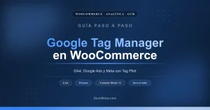 Google Tag Manager en WooCommerce: conecta tu tienda con GA4, Google Ads y Meta con Tag Pilot